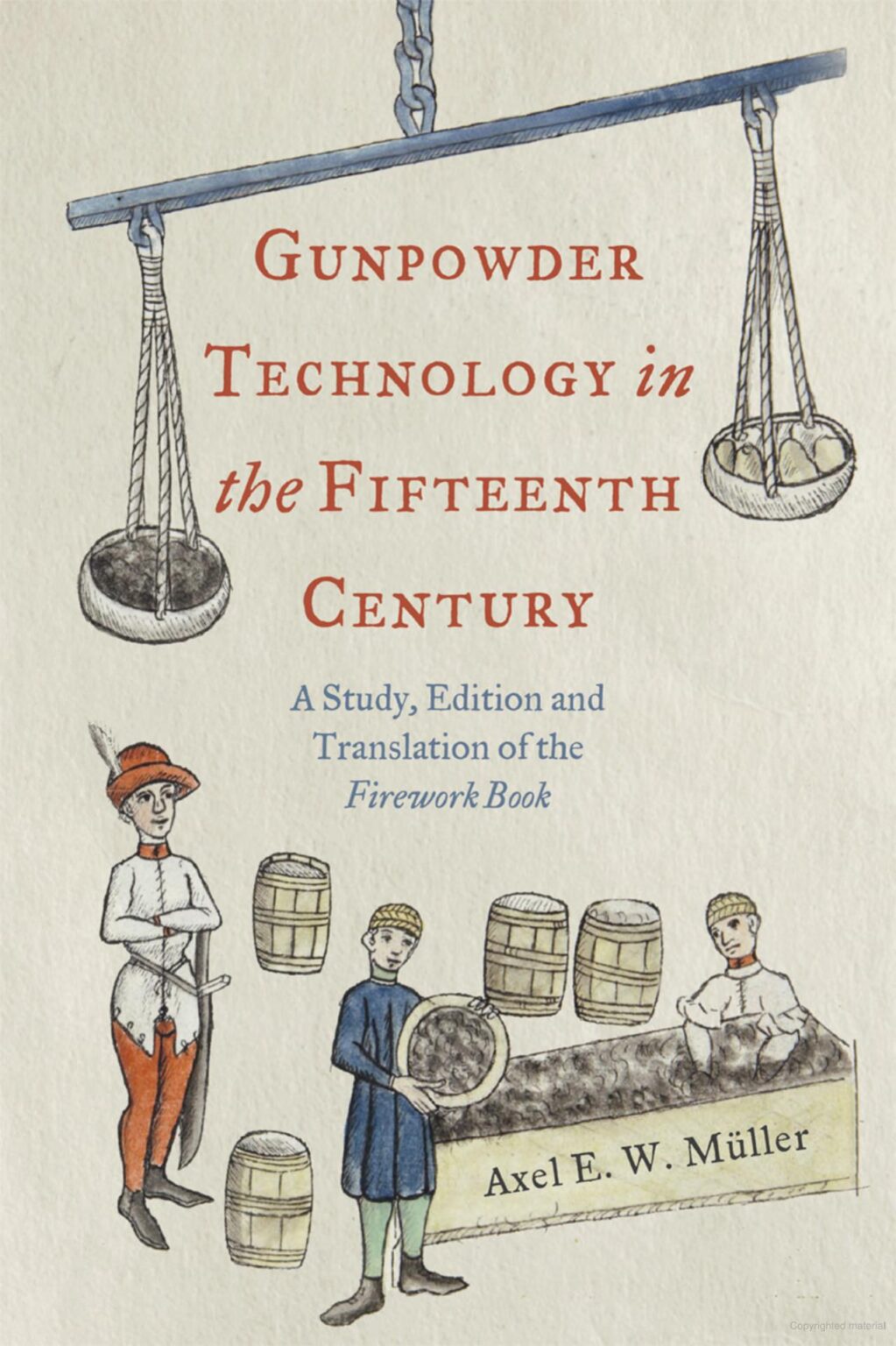 Axel E.W. Müller, Gunpowder Technology in the Fifteenth Century: A ...